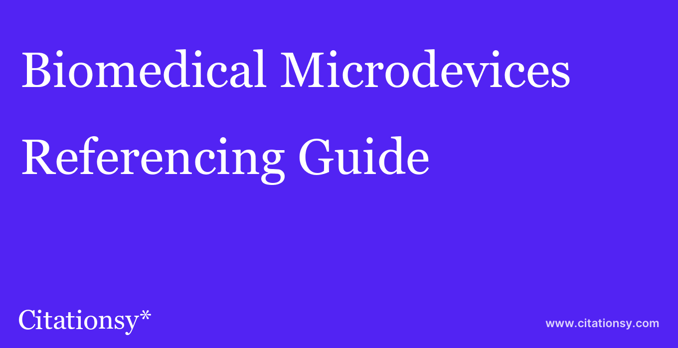 cite Biomedical Microdevices  — Referencing Guide